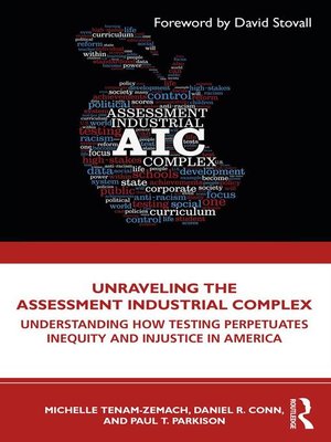 cover image of Unraveling the Assessment Industrial Complex